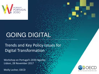 GOING DIGITAL  Trends and Key Policy Issues for  Digital Transformation Workshop on Portugals