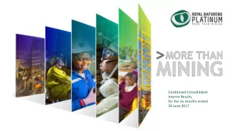 Condensed Consolidated  Interim Results  for the six months ended  30 June 2017  CONTENTS  OVERVIEW