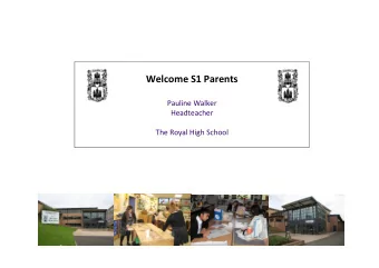 Welcome S1 Parents  Pauline Walker  Headteacher  The Royal High School  Introductions    Paul