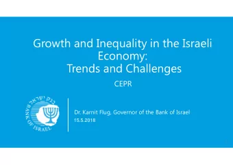 Growth and Inequality in the Israeli  Economy:  Trends and Challenges  CEPR  Dr. Karnit Flug,