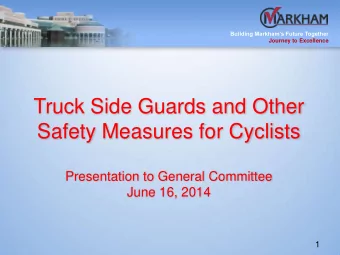 Truck Side Guards and Other  Safety Measures for Cyclists  Presentation to General Committee  June