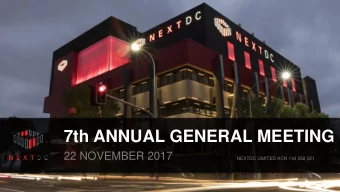 7th ANNUAL GENERAL MEETING  22 NOVEMBER 2017  NEXTDC LIMITED ACN 143 582 521  CHAIRMANS ADDRESS