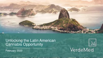 Cannabis Opportunity  February 2020  EXECUTIVE SUMMARY VAST BUSINESS OPPORTUNITY IN THE LATIN