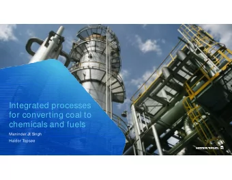 Integrated processes  for converting coal to  chemicals and fuels  Maninder J  it Singh  Haldor