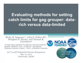 Evaluating methods for setting  catch limits for gag grouper: data- rich versus data-limited Skyler