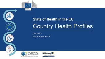 Country Health Profiles  Brussels,  November 2017 1 The Country Health Profiles 1. Highlights 2.