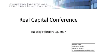 Real Capital Conference  Tuesday February 28, 2017  Stephen Camp  Senior Vice President  Cell: