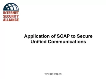Application of SCAP to Secure Unified Communications  www.isalliance.org  The ISAlliance Board