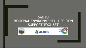 SAHTU  REGIONAL ENVIRONMENTAL DECISION  SUPPORT TOOL SET  Objectives  To Support