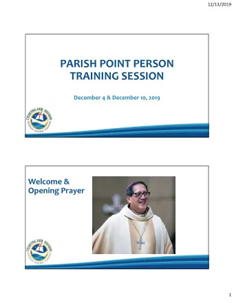 PARISH POINT PERSON TRAINING SESSION December 4 &amp; December 10, 2019 Welcome &amp; Opening