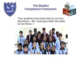 The Student  Competence Framework:  Our students have been lent to us from  the future We