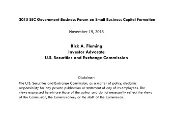 Rick A. Fleming  Investor Advocate  U.S. Securities and Exchange Commission  Disclaimer:  The U.S.