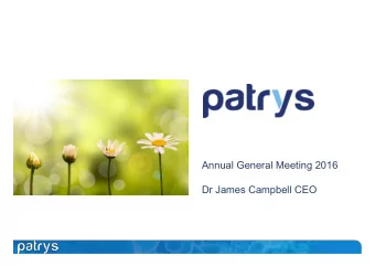 Annual General Meeting 2016  Dr James Campbell CEO  Safe harbour statement  The following material