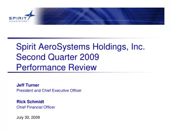 Spirit AeroSystems Holdings, Inc.  Second Quarter 2009  Performance Review  Jeff Turner  President