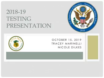 TESTING  PRESENTATION  O C T O B E R  1 5 ,  2 0 1 9  T R A C E Y  M A R I N E L L I  N I C O L E