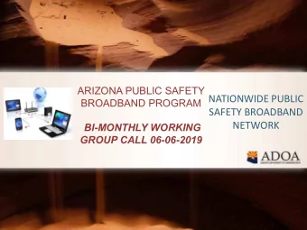NATIONWIDE PUBLIC  BROADBAND PROGRAM  SAFETY BROADBAND  NETWORK  BI-MONTHLY WORKING  GROUP CALL