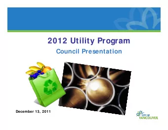 2012 Utility Program  Council Presentation  December 13, 2011  Agenda   Utility Programs Overall