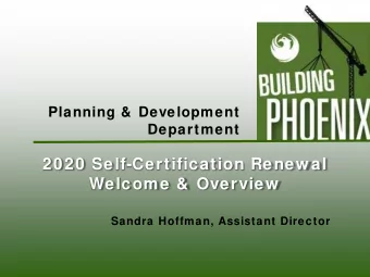 2020 Self-Certification Renew al  Welcome &amp;  Overview  Sandra Hoffman, Assistant Director  PDD