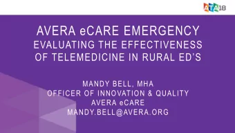 AVERA eCARE EMERGENCY  EVALUATING THE EFFECTIVENESS OF TELEMEDICINE IN RURAL EDS  MANDY BELL,
