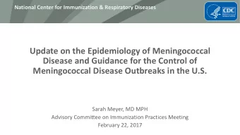Update on the Epidemiology of Meningococcal  Disease and Guidance for the Control of  Meningococcal