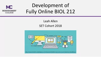 Development of  Fully Online BIOL 212  Leah Allen  SET Cohort 2018
