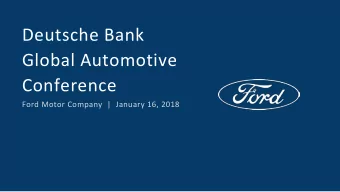Deutsche Bank  Global Automotive  Conference  Ford Motor Company  |  January 16, 2018  Important
