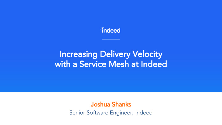 increasing delivery velocity with a service mesh at indeed
