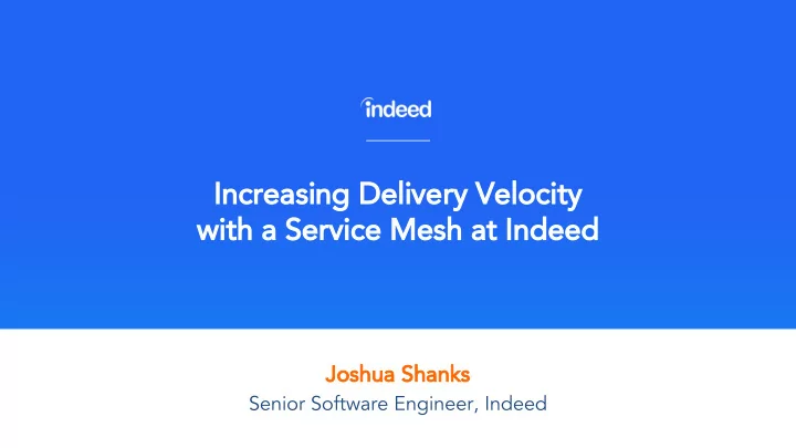 increasing delivery velocity with a service mesh at indeed