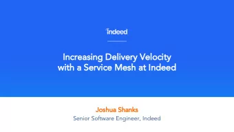 Increasing Delivery Velocity  with a Service Mesh at Indeed  Joshua Shanks  Senior Software