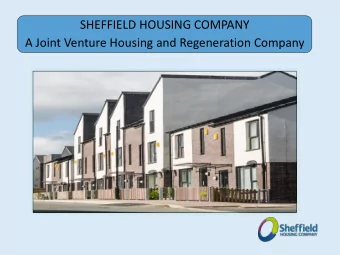 SHEFFIELD HOUSING COMPANY  A Joint Venture Housing and Regeneration Company  Why Sheffield Housing