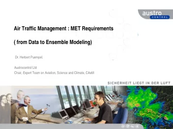 Air Traffic Management : MET Requirements  ( from Data to Ensemble Modeling)  Dr. Herbert Puempel,