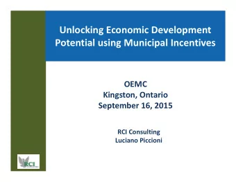 Unlocking Economic Development Potential using Municipal Incentives  OEMC Kingston, Ontario