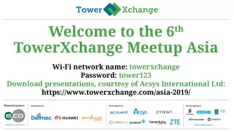 TowerXchange Meetup Asia  Wi-Fi network name: towerxchange  Password: tower123  Download