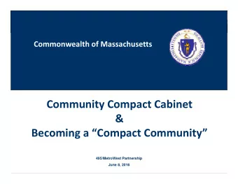 Community Compact Cabinet  &amp; Becoming a Compact Community  495/MetroWest Partnership