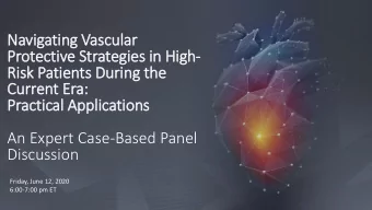 Navigating Vascular  Protective Strategies in High-  Risk Patients During the  Current Era: