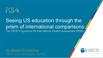 Seeing US education through the  prism of international comparisons The OECD Programme for