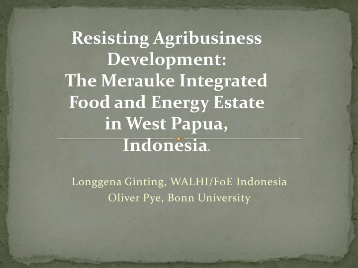 resisting agribusiness development the merauke integrated