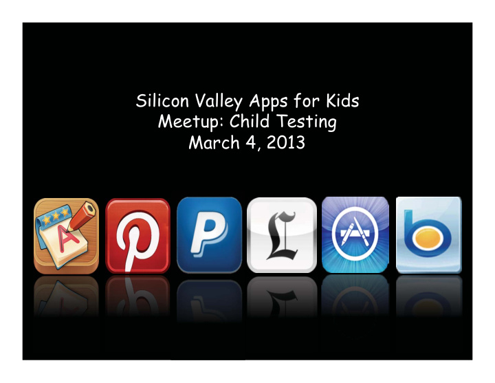 silicon valley apps for kids meetup child testing march 4