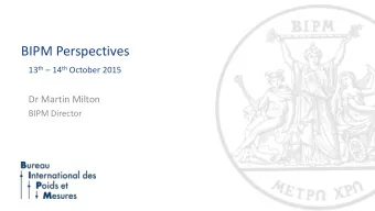 BIPM Perspectives 13 th  14 th October 2015  Dr Martin Milton  BIPM Director  Number of CMCs