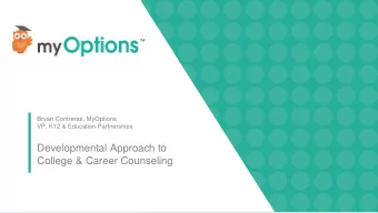 Developmental Approach to  College &amp; Career Counseling  What is myOptions? MyOptions, a non-