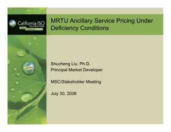MRTU Ancillary Service Pricing Under  Deficiency Conditions  Shucheng Liu, Ph.D.  Principal Market