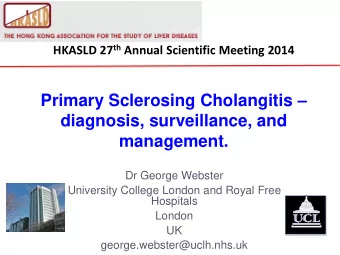 diagnosis, surveillance, and management.  Dr George Webster  University College London and Royal