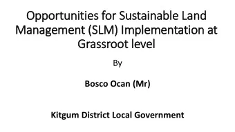 Opportunities for Sustainable Land  Management (SLM) Im  Implementation at  Grassroot le  level  By