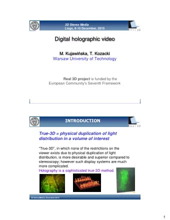 Digital holographic video  M. Kujawiska, T. Kozacki  Warsaw University of Technology Real 3D