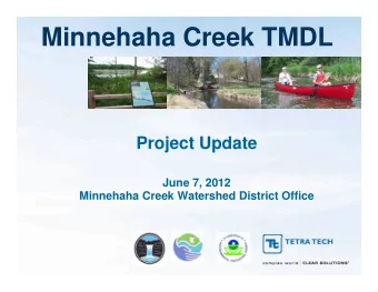 Minnehaha Creek TMDL  Project Update  June 7, 2012  Minnehaha Creek Watershed District Office