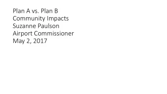 Plan A vs. Plan B  Community Impacts  Suzanne Paulson  Airport Commissioner  May 2, 2017  Ultrafine