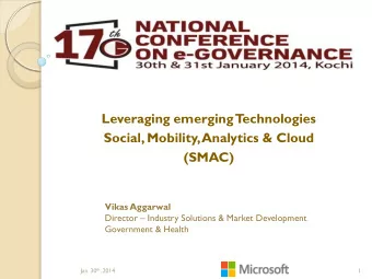 Leveraging emerging  T  echnologies  Social, Mobility, Analytics &amp; Cloud  (SMAC)  Vikas