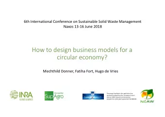 How to design business models for a circular economy? Mechthild Donner, Fatiha Fort, Hugo de Vries