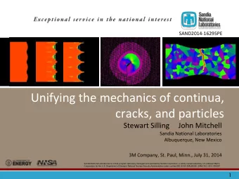 Unifying the mechanics of continua,  cracks, and particles  Stewart Silling     John Mitchell