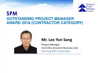 SPM  OUTSTANDING PROJECT MANAGER  AWARD 2018 (CONTRACTOR CATEGORY)  Mr. Lee Yun Sang  Project
